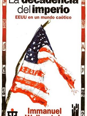 La decadencia del imperio: eeuu en un mundo caótico