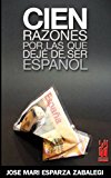 Cien razones por las que dejé de ser español (orreaga) (spanish edition)