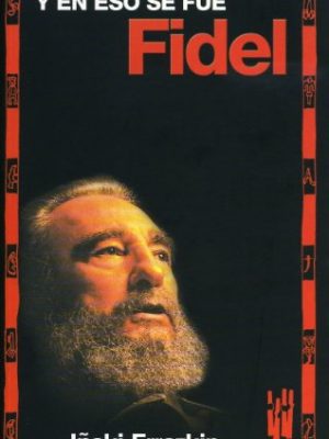 Y en eso se fue fidel