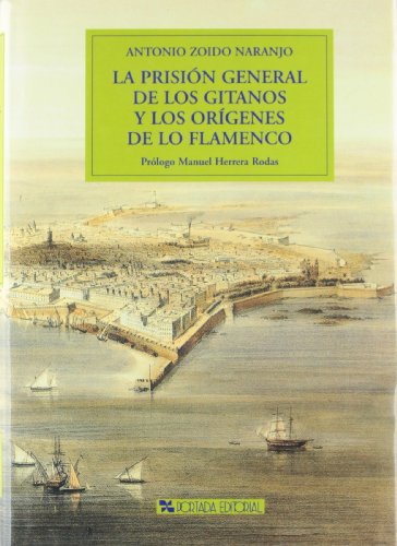 La prision general de los gitanos y los origenes de lo flamenco