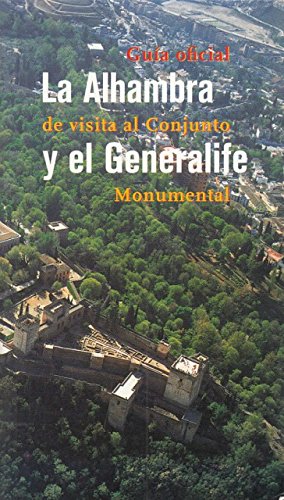 La alhambra y el generalife : guia oficial de visita al conjunto monumental