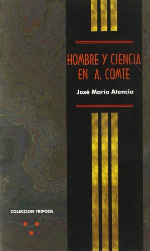 Hombre y ciencia en a. comte.. . (colección trípode) (spanish edition)