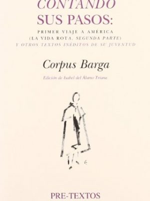 Contando sus pasos: primer viaje a américa (la vida rota, segunda parte) y otros textos inéditos de su juventud