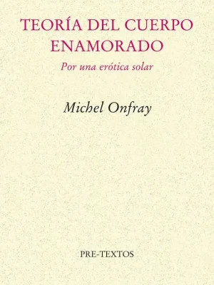 9788481915013_teoria-del-cuerpo-enamorado_front-2.webp Teoría del cuerpo enamorado