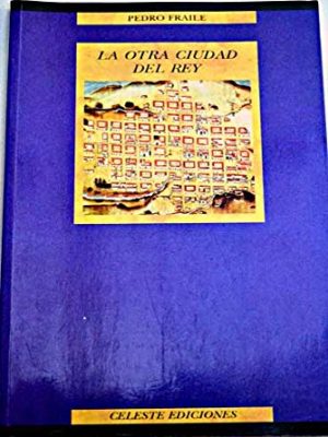 La otra ciudad del rey: ciencia de policia y organizacion urbana en espana (spanish edition)