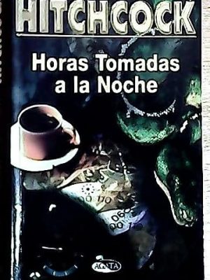 Horas tomadas a la noche (spanish edition)