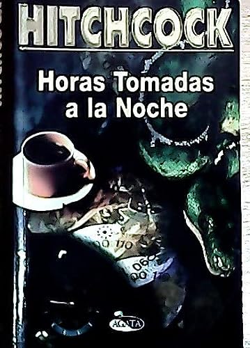 Horas tomadas a la noche (spanish edition)