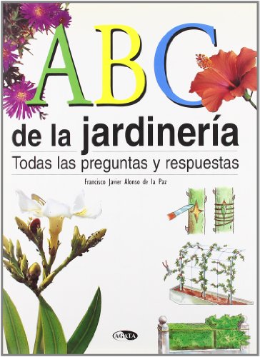 Abc de la jardineria / abc of gardening: todas las preguntas y respuestas / all the questions and answers (spanish edition)