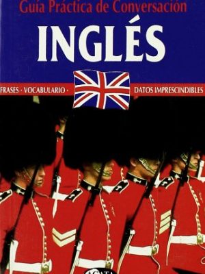 Ingles - guia practica de conversacion (guía del trotamundos spanish edition)