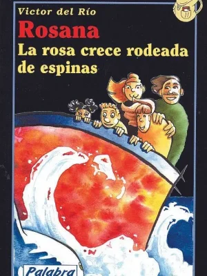 Rosana. la rosa crece rodeada de espinas