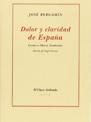 Dolor y claridad en españa: cartas a maría zambrano