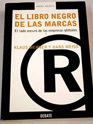 9788483065686_el-libro-negro-de-las-marcas-the-black-book-on-brand-companies-arena-abie-spanish-edition_front-1.jpg El libro negro de las marcas / the black book on brand companies (arena abie) (spanish edition)