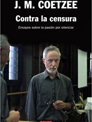 Contra la censura: ensayos sobre la pasión por silenciar (spanish edition)
