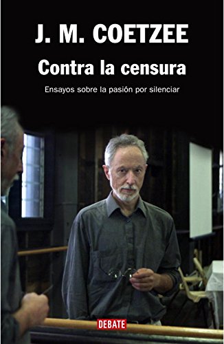 Contra la censura: ensayos sobre la pasión por silenciar (spanish edition)
