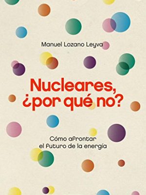 9788483068175_nucleares-por-que-no-como-afrontar-el-futuro-de-la-energia-sociedad-spanish-edition_front-3.jpg Nucleares, ¿por qué no?: cómo afrontar el futuro de la energía (sociedad) (spanish edition)