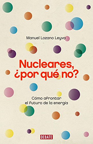 9788483068175_nucleares-por-que-no-como-afrontar-el-futuro-de-la-energia-sociedad-spanish-edition_front-3.jpg Nucleares, ¿por qué no?: cómo afrontar el futuro de la energía (sociedad) (spanish edition)