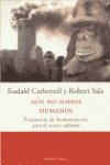 9788483074282_aun-no-somos-humanos_front-1.jpg Aún no somos humanos