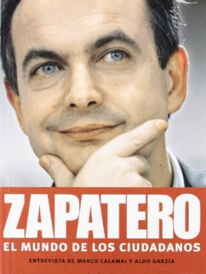 9788483077405_zapatero-el-mundo-de-los-ciudadanos_front-3.jpg Zapatero: el mundo de los ciudadanos