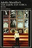 Tan lejos, tan cerca: mi vida (spanish edition)