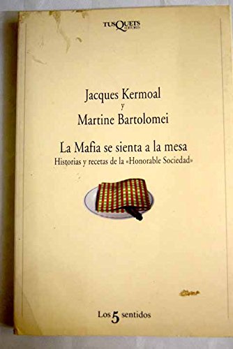 La mafia se sienta a la mesa: historias y recetas de la «honorable sociedad» (spanish edition)