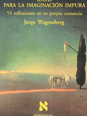 Ideas para la imaginación impura (spanish edition)