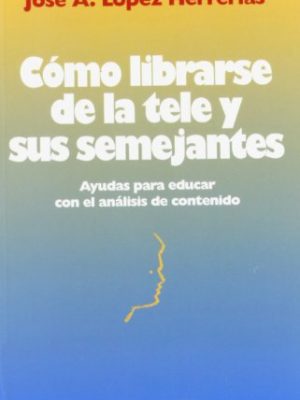 9788483161043_como-librarse-de-la-tele-y-sus-semejantes-ayudas-para-educar-con-el-analisis-de-contenido_front-1.jpg Cómo librarse de la tele y sus semejantes: ayudas para educar con el análisis de contenido
