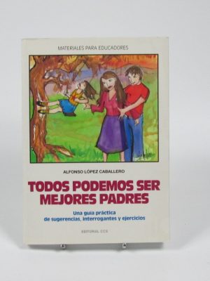 Todos podemos ser mejores padres.