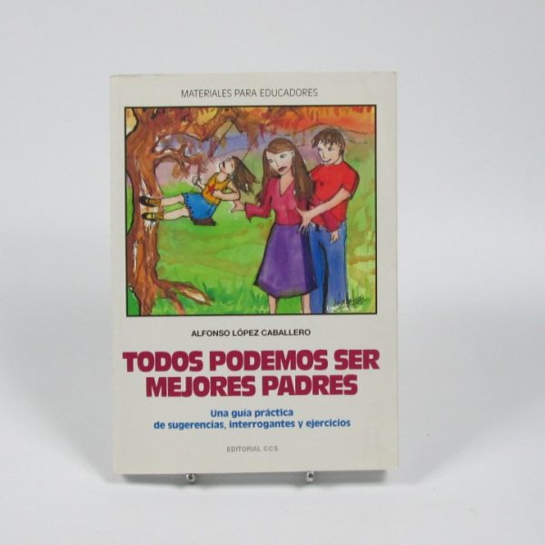 Todos podemos ser mejores padres.