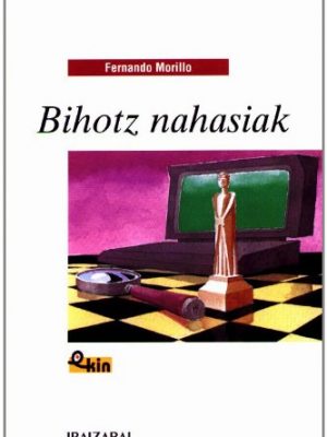 Bihotz nahasiak (ekin) (basque edition)