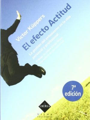 El efecto actitud: la gestión del entusiasmo en la vida personal y profesional (sinergia) (spanish edition)