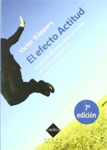 El efecto actitud: la gestión del entusiasmo en la vida personal y profesional (sinergia) (spanish edition)