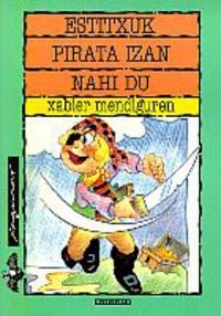 Estitxuk pirata izan nahi du (xaguxar) (basque edition)
