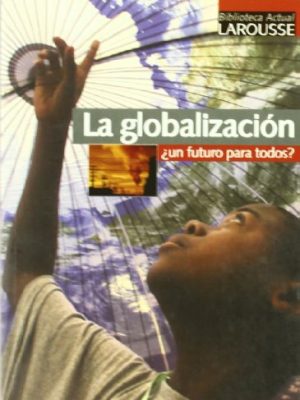 9788483324639_la-globalizacion-globalization-un-futuro-para-todos-spanish-edition_front-3.jpg La globalizacion / globalization: un futuro para todos? (spanish edition)