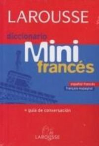 Larousse diccionario mini espanol frances-frances espanol/larousse mini dictionary spanish french-french spanish (spanish and french edition)