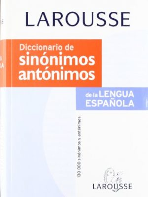 Diccionario de sinonimos y antonimos (spanish edition)