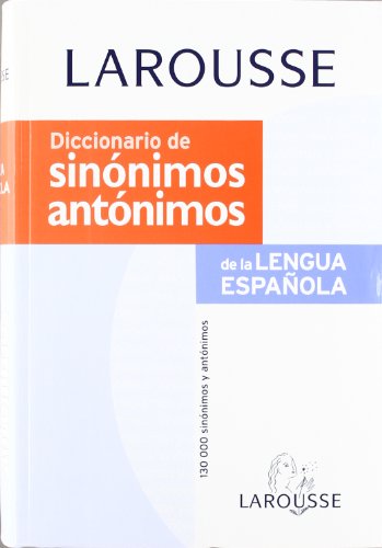 Diccionario de sinonimos y antonimos (spanish edition)