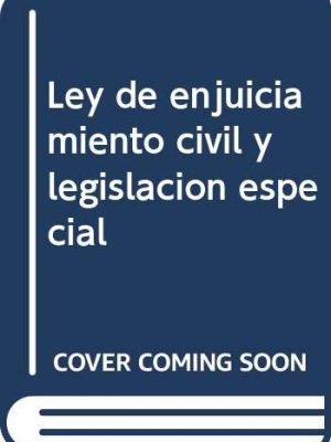 Ley de enjuiciamiento civil y legislacion especial
