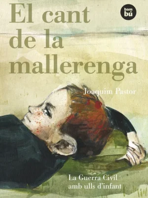 El cant de la mallerenga. la guerra civil amb ulls d'infant