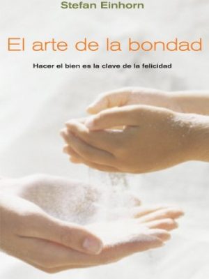 El arte de la bondad/ the art of the kindness (autoayuda) (spanish edition)