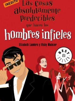 Las cosas absolutamente predecibles que hacen los hombres infieles/ the things that make absolutely predictable unfaithfuls mens (best sellers) (spanish edition)