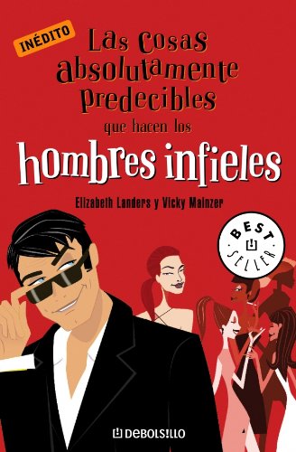 Las cosas absolutamente predecibles que hacen los hombres infieles/ the things that make absolutely predictable unfaithfuls mens (best sellers) (spanish edition)
