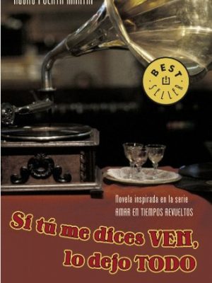 Si tú me dices ven, lo dejo todo (spanish edition)