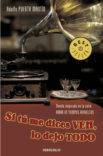 Si tú me dices ven, lo dejo todo (spanish edition)