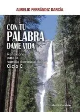 Con tu palabra dame vida. reflexiones para la homilía dominical del ciclo c