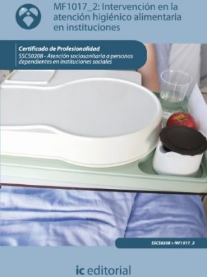 9788483644454_intervencion-en-la-atencion-higienico-alimentaria-en-instituciones-sscs0208-atencion-sociosanitar_front-3.jpg Intervención en la atención higiénico-alimentaria en instituciones. sscs0208 - atención sociosanitaria a personas dependientes en instituciones sociales (spanish edition)