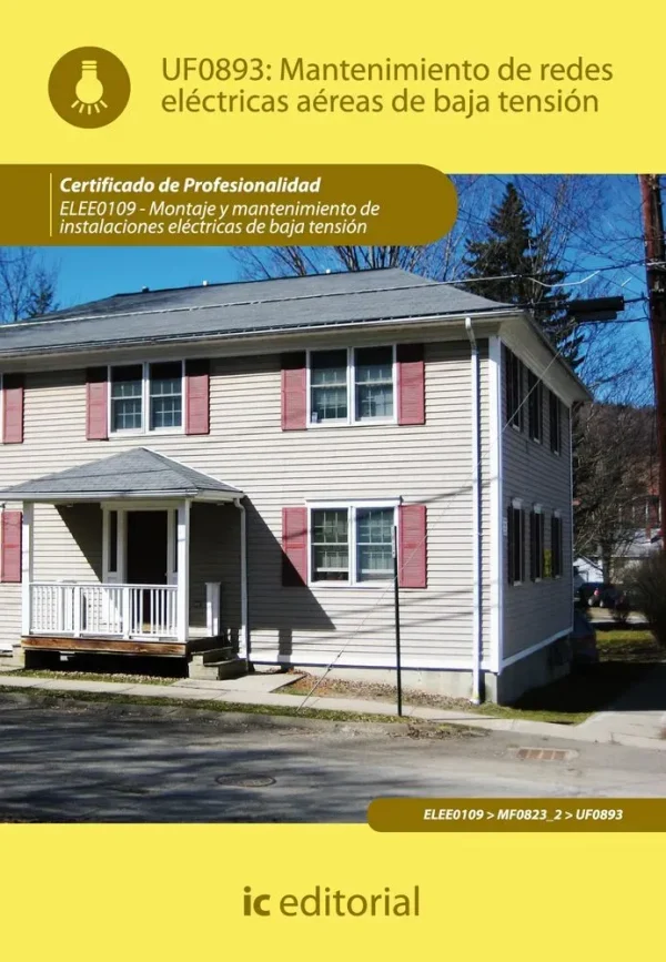 Mantenimiento de redes eléctricas aéreas de baja tensión. elee0109 -  montaje y mantenimiento de instalaciones eléctricas de baja tensión