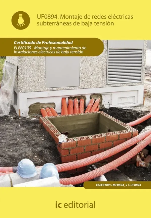 Montaje de redes eléctricas subterráneas de baja tensión. elee0109 -  montaje y mantenimiento de instalaciones eléctricas de baja tensión