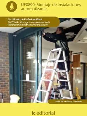 Montaje de instalaciones automatizadas. elee0109 -  montaje y mantenimiento de instalaciones eléctricas de baja tensión