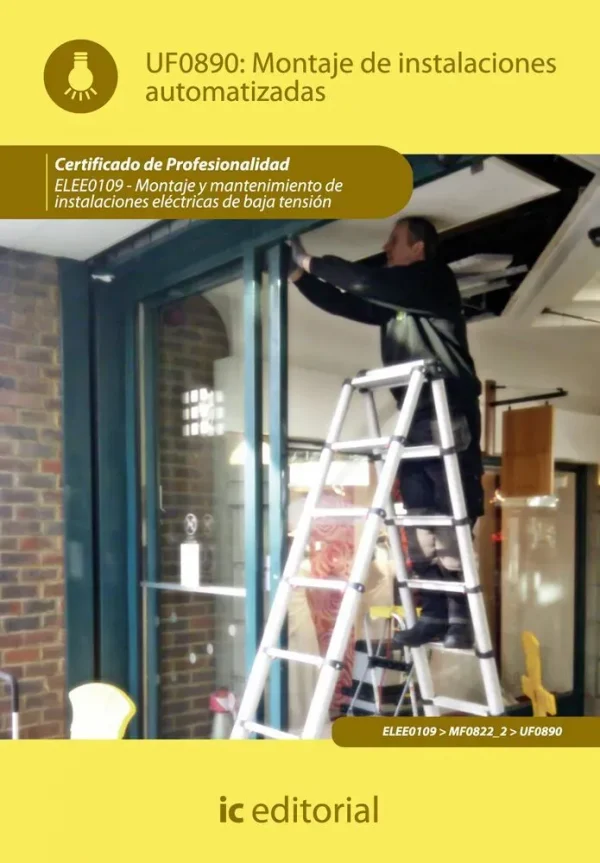 9788483649466_montaje-de-instalaciones-automatizadas-elee0109-montaje-y-mantenimiento-de-instalaciones-electri_front-1.webp Montaje de instalaciones automatizadas. elee0109 - montaje y mantenimiento de instalaciones eléctricas de baja tensión