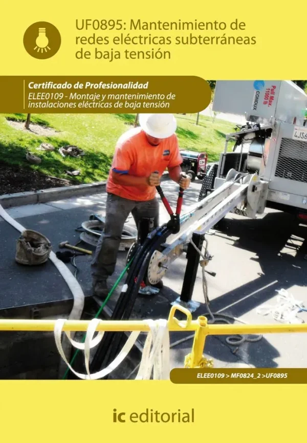 Mantenimiento de redes eléctricas subterráneas de baja tensión. elee0109 -  montaje y mantenimiento de instalaciones eléctricas de baja tensión